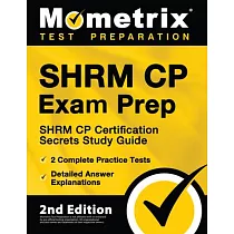 SHRM CP Exam Prep ─ SHRM CP Certification Secrets Study Guide， 2 Complete Practice Tests， Detailed Answer Explanations： [2nd Edition]