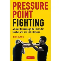 Pressure Point Fighting： Striking Vital Points for Martial Arts Training and Combat