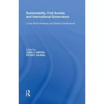 Sustainability， Civil Society and International Governance： Local， North American and Global Contributions