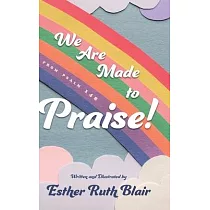 We Are Made to Praise!： From Psalm 148