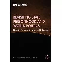 Revisiting State Personhood and World Politics： Identity， Personality and the IR Subject