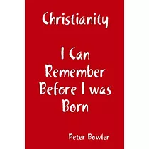 Christianity： I Can Remember Before I Was Born