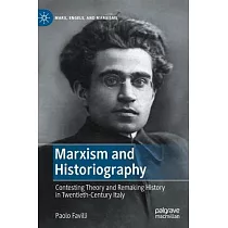 Marxism and Historiography： Marx’’s "Teachings" and the Revolutions in Twentieth─Century Italian Historical Scholarship
