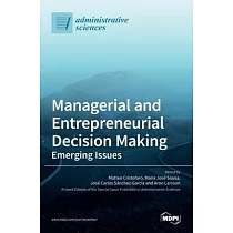 Managerial and Entrepreneurial Decision Making： Emerging Issues