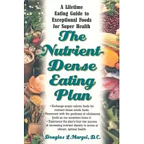 The Nutrient─Dense Eating Plan： A Lifetime Eating Guide to Exceptional Foods for Super Health