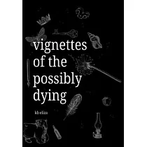 Vignettes of the Possibly Dying