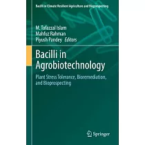 Bacilli in Agrobiotechnology： Plant Stress Tolerance， Bioremediation， and Bioprospecting