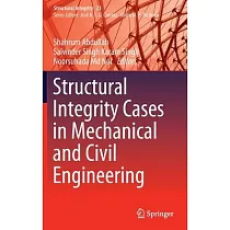 Structural Integrity Cases in Mechanical and Civil Engineering