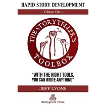 Rapid Story Development： The Storyteller’’s Toolbox Volume One