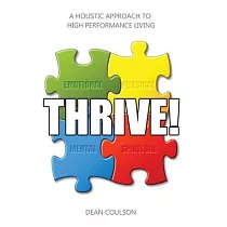 Thrive!： A Holistic Approach To High Performance Living
