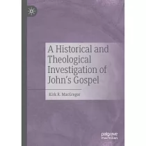 A Historical and Theological Investigation of John’’s Gospel