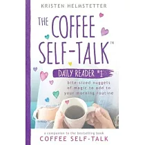 The Coffee Self─Talk Daily Reader #1： Bite─Sized Nuggets of Magic to Add to Your Morning Routine