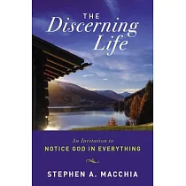 The Discerning Life： An Invitation to Notice God in Everything