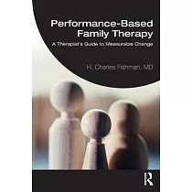 Performance─Based Family Therapy： A Therapist’’s Guide to Measurable Change
