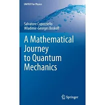 A Mathematical Journey to Quantum Mechanics