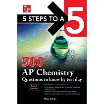 5 Steps to a 5： 500 AP Chemistry Questions to Know by Test Day， Fourth Edition