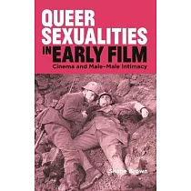 Queer Sexualities in Early Film： Cinema and Male─Male Intimacy