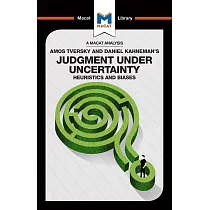 An Analysis of Amos Tversky and Daniel Kahneman’’s Judgment Under Uncertainty： Heuristics and Biases