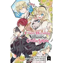 Cross─Dressing Villainess Cecilia Sylvie， Vol. 1 (Manga)