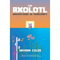 The Axolotl： Adventures in Minecraft： Adventures in Minecraft