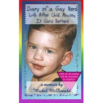 Diary of a Gay Nerd： Life After Child Abuse， It Gets Better!