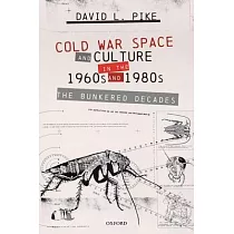 Cold War Space and Culture in the 1960s and 1980s： The Bunkered Decades