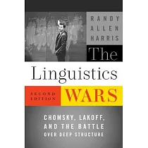 The Linguistics Wars： Chomsky， Lakoff， and the Battle Over Deep Structure