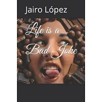 Life is a Bad Joke