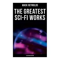 The Greatest Sci─Fi Works (Illustrated Edition)： Ultima Thule， Black Man’’s Burden， Border， Breed Nor Birth， Frigid Fracas， Adaptation