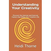 Understanding Your Creativity： Discover the Internal and External Factors that Affect Your Creative Life