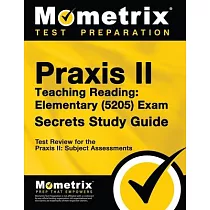Praxis Teaching Reading ─ Elementary (5205) Secrets Study Guide： Test Review for the Praxis Subject Assessments