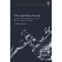 The Spirited Horse： Equid─Human Relations in the Bronze Age Near East