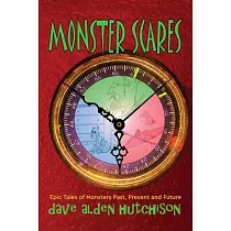 Monster Scares： Epic Tales of Monsters Past， Present and Future