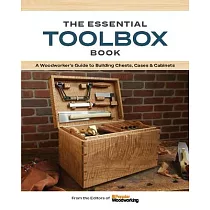 The Essential Toolbox Book： A Guide to Building Chests， Cases & Cabinets