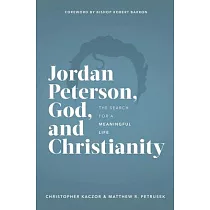 Jordan Peterson， God， and Christianity： The Search for a Meaningful Life