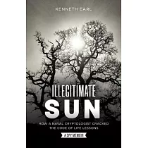 Illegitimate Sun： How a Naval Cryptologist Cracked the Code of Life