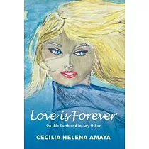 Love Is Forever： On This Earth and in Any Other