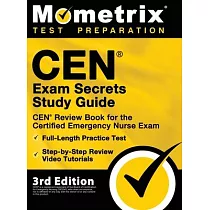 CEN Exam Secrets Study Guide ─ CEN Review Book for the Certified Emergency Nurse Exam， Full─Length Practice Test， Step─by─Step Review Video Tutorials：
