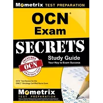 OCN Exam Secrets Study Guide ─ Exam Review and OCN Practice Test for the ONCC Oncology Certified Nurse Test： [2nd Edition]