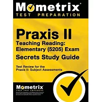 Praxis Teaching Reading ─ Elementary (5205) Secrets Study Guide： Test Review for the Praxis Subject Assessments