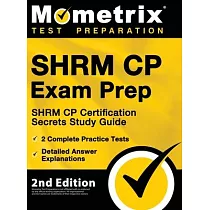 SHRM CP Exam Prep ─ SHRM CP Certification Secrets Study Guide， 2 Complete Practice Tests， Detailed Answer Explanations： [2nd Edition]