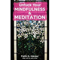 Unfuck Your Mindfulness & Meditation： Exercises to Calm Your Body， Mind， and Vagus Nerve