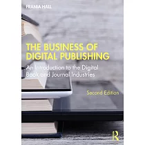 The Business of Digital Publishing： An Introduction to the Digital Book and Journal Industries
