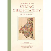Invitation to Syriac Christianity： An Anthology