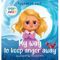 My Way to Keep Anger Away： Children’’s Book about Anger Management and Kids Big Emotions (Preschool Feelings Book)