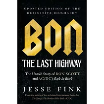 Bon： The Last Highway： The Untold Story of Bon Scott and Ac/DC’’s Back in Black， Updated Edition of the Definitive Biography
