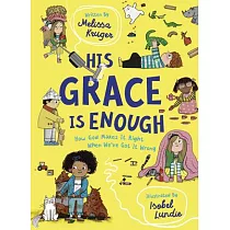 His Grace Is Enough： How God Makes It Right When We’ve Got It Wrong