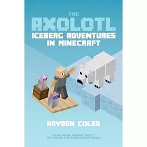 The Axolotl： Iceberg Adventures in Minecraft