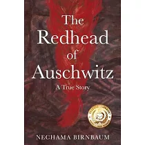 The Redhead of Auschwitz： A True Story