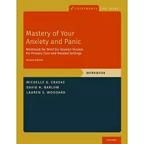 Mastery of Your Anxiety and Panic： Workbook for Brief Six─Session Version for Primary Care and Related Settings